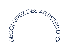 Découvrez des artistes d ici